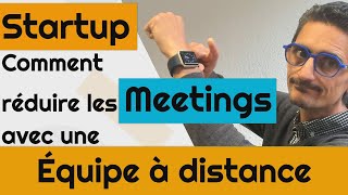 Startup, Réduire les meetings avec une équipe à distance