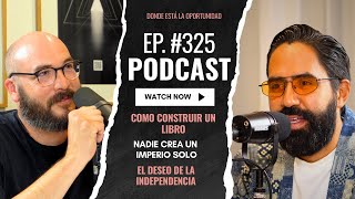 COMO CONSTRUIR UN LIBRO | NADIE CREA UN IMPERIO SOLO | EL DESEO POR LA INDEPENDENCIA | EP. #325