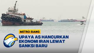 Amerika Serikat Jatuhkan Sanksi Baru untuk Ekonomi Iran - [Metro Siang]