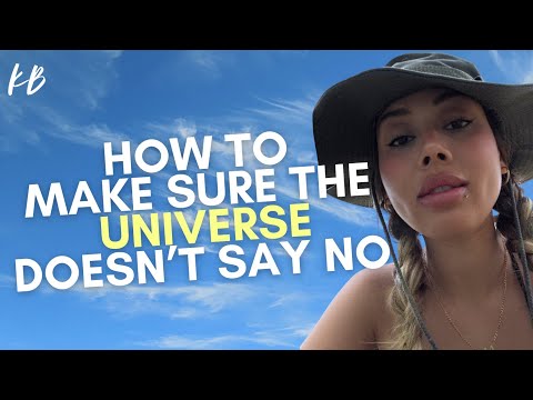 How To Make Sure The Universe Doesn't Say No