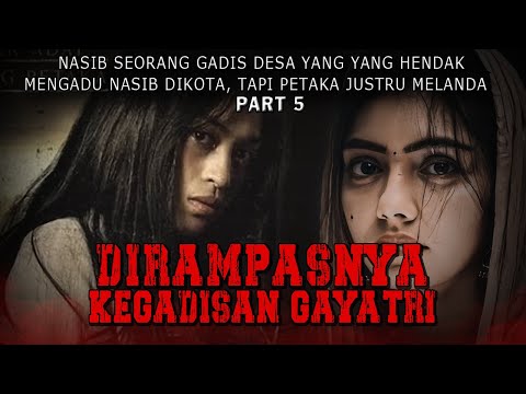 KISAH NGERI - NASIB TRAGIS GAYATRI - DIRENGGUTNYA KEGADISAN GAYATRI