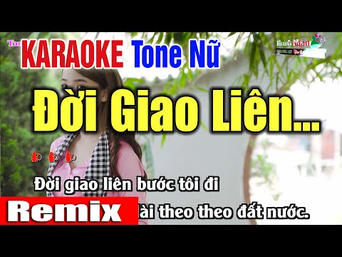 Đời Giao Liên… Karaoke 2022 Remix Mới Toanh ( Giọng Nữ Chuẩn ) – Nhạc Sống Thanh Ngân