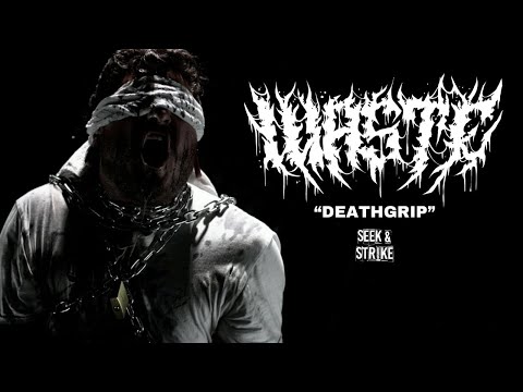 Waste - "Deathgrip" (Official Music Video)