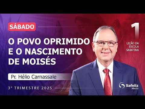 Sábado 28.6 | O povo oprimido e o nascimento de Moisés | Lição 1| E.S com Hélio Carnassale | 3T 2025