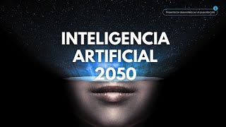 ¿Cómo será la IA en el 2050?