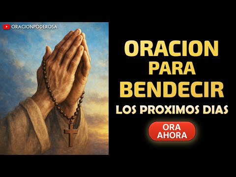 Oración para bendecir los próximos días y llenarlos de paz