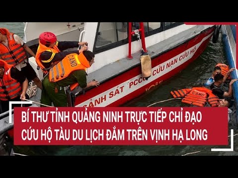 Bí thư tỉnh Quảng Ninh trực tiếp chỉ đạo cứu hộ tàu du lịch đắm trên vịnh Hạ Long