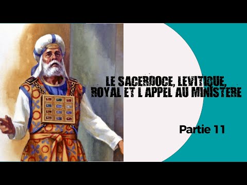 LE SACERDOCE, LEVITIQUE, ROYAL, ET L'APPEL AU MINISTERE FORMATION BIBLIQUE N°11| PROPHETE PLACIDE