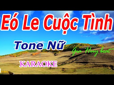 Eó Le Cuộc Tình – Karaoke – Tone Nữ – Nhạc Sống – gia huy beat  – Karaoke – Eó Le Cuộc Tình