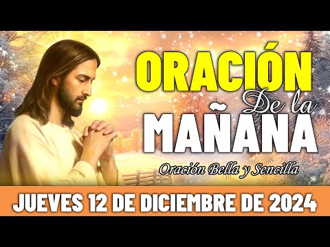 ☀️Oración De La Mañana De Hoy Jueves 12 de Diciembre de 2024 | Gracias por este día, Señor