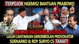 TERPOJOK, NGEMIS2 BANTUAN PRABOWO❗JOKOWI HANCURKAN GEROMBOLAN PROVOK4TOR💥SOENARKO & GENK ROY TAMMAT🔴
