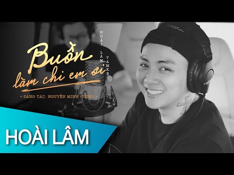HOÀI LÂM  - Buồn Làm Chi Em Ơi  (Official Lyric Video)