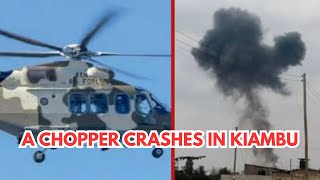 BREAKING! THE CHOPPER CARRYING KDF OFFICERS CRASHED INTO A BUILDING IN MWIHOKO, KIAMBU!