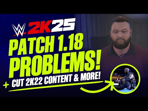 WWE 2K25 Patch 1.18 Causes Major Problems, Cut 2K22 Content Revealed, Aleister Black Update & More!
