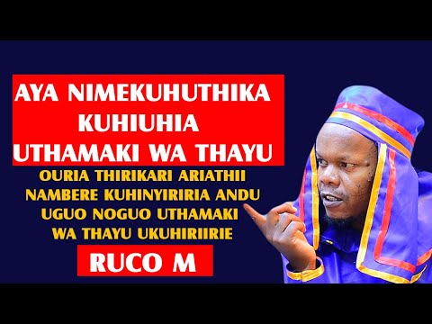 AYA NIO MEKUHUTHIKA KUHANYUKIA UTHAMAKI WA THAYU MAGICIRIA ATI NI KUHINYIRIRIA MUINGI