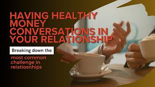 The Psychology of Money & Love: Navigating Financial Differences with Your Partner