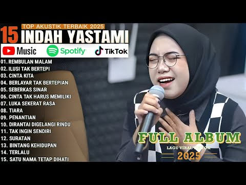 COVER AKUSTIK TERBAIK 2025 || REMBULAN MALAM - ILUSI TAK BERTEPI || INDAH YASTAMI FULL ALBUM