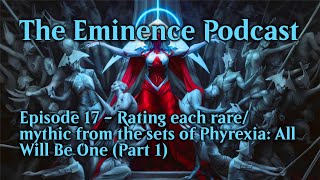 Ep. 17 - Rating each rare/mythic from the sets of Phyrexia: All Will Be One (Part 1)