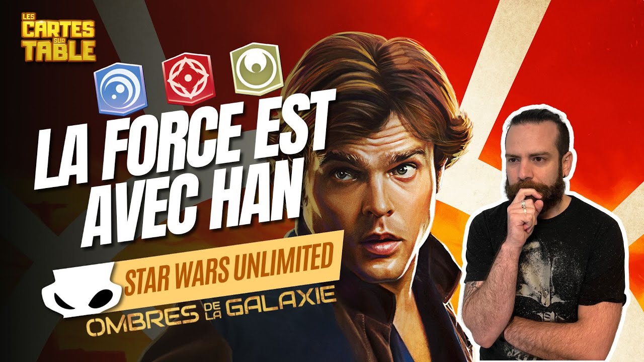 STAR WARS UNLIMITED  - ANALYSE HAN2 - LA FORCE DU RAMP