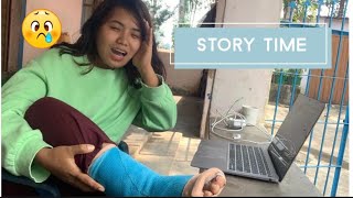 STORY TIME -HOW I BROKE MY LEG