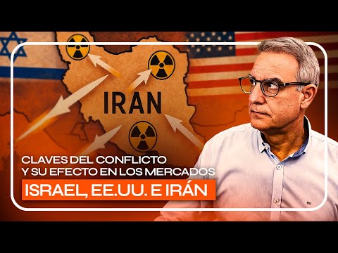 ISRAEL, EE.UU. e IRÁN: CLAVES del CONFLICTO y su EFECTO en los MERCADOS