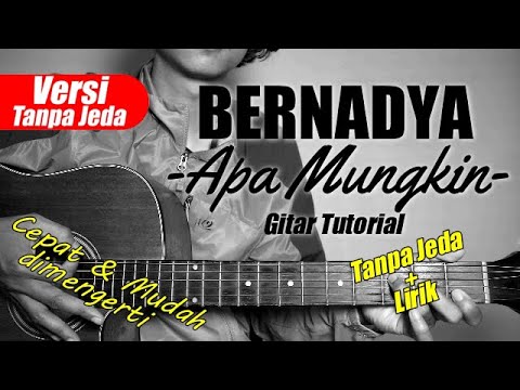 (Gitar Tutorial) BERNADYA - Apa Mungkin (Versi tanpa jeda)|Mudah & Cepat dimengerti untuk pemula