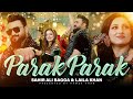 Parak Parak  Laila Khan and Sahir Ali Bagga Duet  OFFICIAL VIDEO 4K
