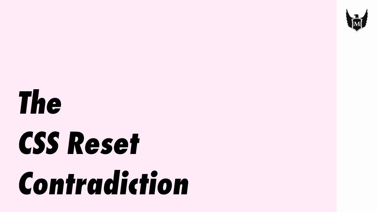 Video version of “The CSS Reset Contradiction”.
