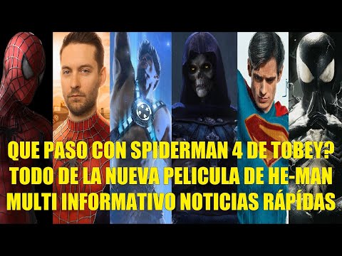 QUE PASO CON SPIDER-MAN 4 DE TOBEY?, TODO DE LA NUEVA PELICULA DE HE-MAN, MULTI NOTICIAS RÁPIDAS