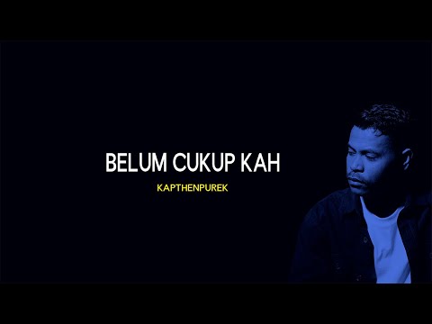 KapthenpureK -Belum Cukup Ka (Official Lyric Audio)