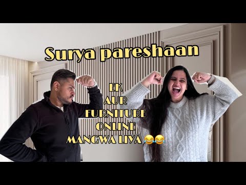 Ek Aur Furniture Online Mngwa Liya- Surya Pareshaan- Kritleen Khush