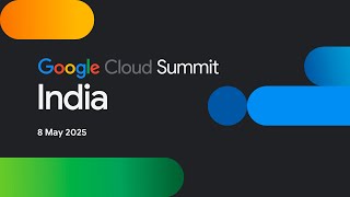 Google Cloud India Summit 2025