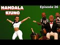 HAMDALA KIUNO Episode 26