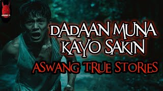 Dadaan Muna Kayo Sakin | Aswang True Stories