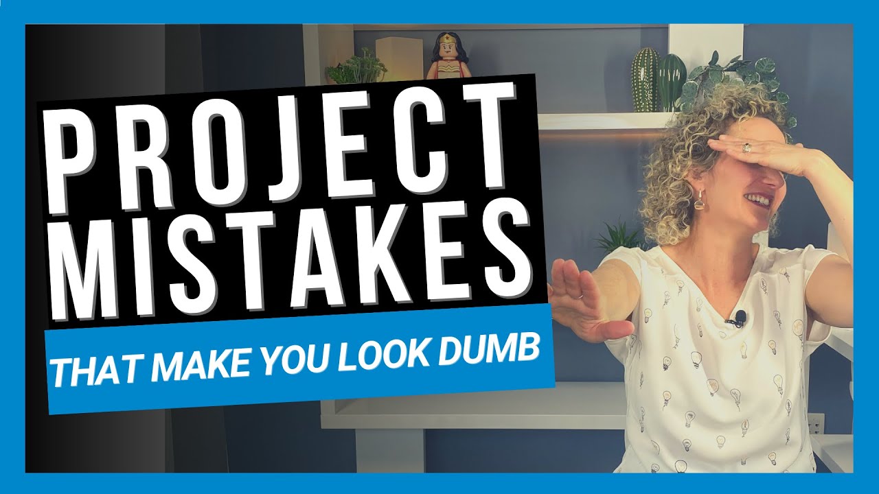 6 Project Manager Mistakes that Make You Look Dumb