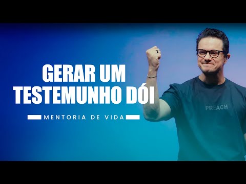 Gerar um testemunho dói | Mentoria de Vida | Deive Leonardo