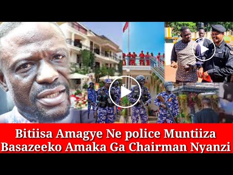 Breaking news: Police Namagye Muntiisa Basazeeko Amaka Ga Chairman Nyanzi