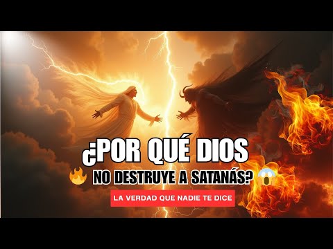 🔥 ¿POR QUÉ DIOS NO DESTRUYE A SATANÁS? 😱 | La Verdad Que NADIE Te Dice