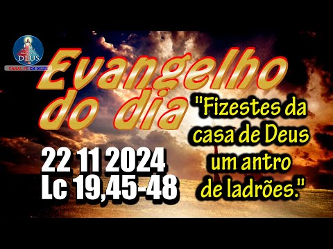 EVANGELHO DO DIA 22/11/2024 COM REFLEXÃO. Evangelho (Lc 19,45-48)