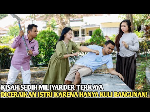 DICERAIKAN ISTRI KARENA HANYA SEORANG KULI BANGUNAN!! TAK DISANGKA TERNYATA DIA MILIYARDER KAYA RAYA