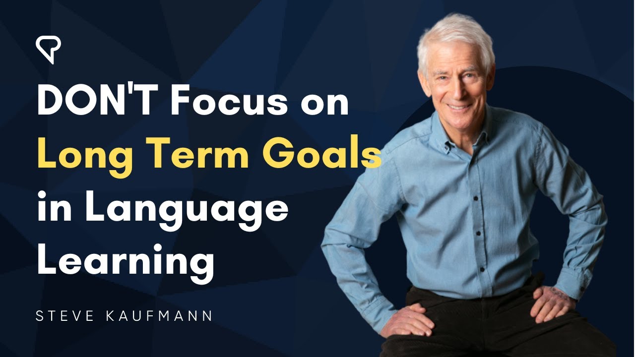 Don’t Make Long Term Goals in Language Learning
