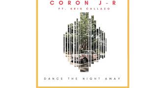 “Dance The Night Away” Coron J-R Ft. Kris Callazo (Audio)