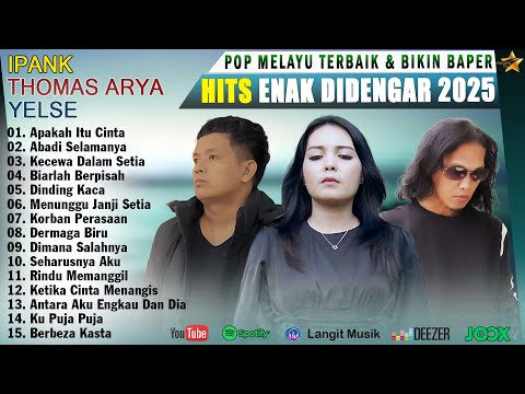 APAKAH ITU CINTA - Ipank, Thomas Arya, Yelse - Lagu Pop Melayu Bikin Baper 2025 Top Viral