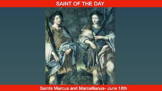 Saints Mark and Marcellian, Martyrs - June 18th