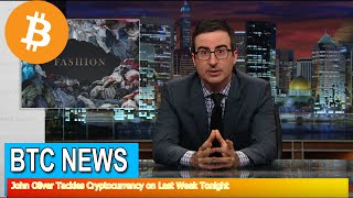 BTC News - John Oliver Tackles Cryptocurrency on Last Week Tonight