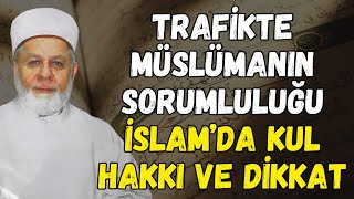 Trafikte Müslümanın Sorumluluğu | İslam’da Kul Hakkı ve Dikkat | Tahir Büyükkörükçü Hocaefendi