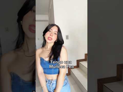 TENGO UNA MUÑECA FEA
