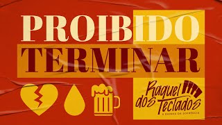 Proibido terminar - Raquel dos Teclados