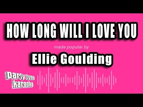 Ellie Goulding – How Long Will I Love You (Karaoke Version)