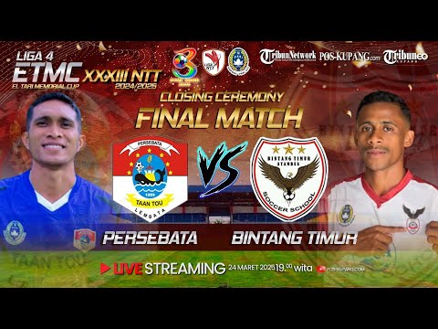 PERSEBATA LEMBATA VS BINTANG TIMUR ATAMBUA | FINAL MATCH | CLOSING CEREMONY | ETMC XXXIII 2024/2025